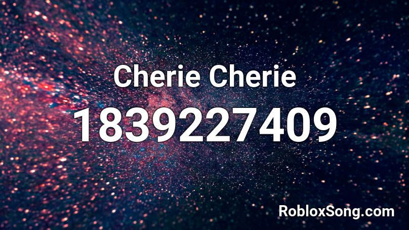 Cherie Cherie Roblox ID