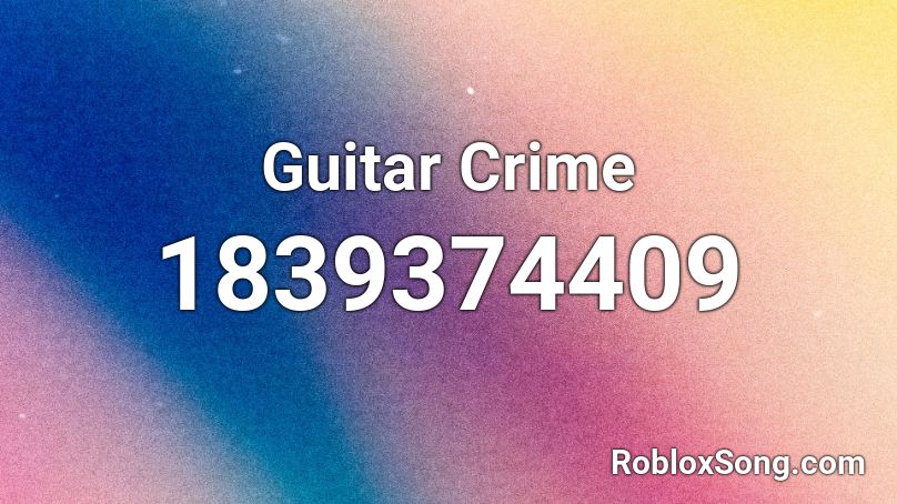 Guitar Crime Roblox ID