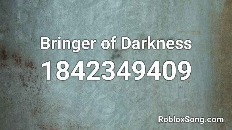 Bringer of Darkness Roblox ID