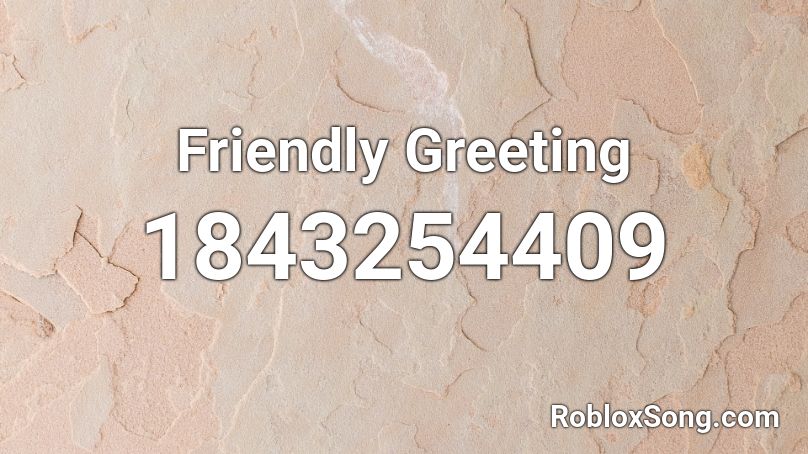 Friendly Greeting Roblox ID