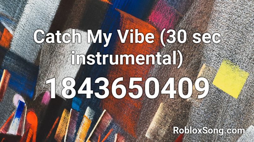 Catch My Vibe (30 sec instrumental) Roblox ID