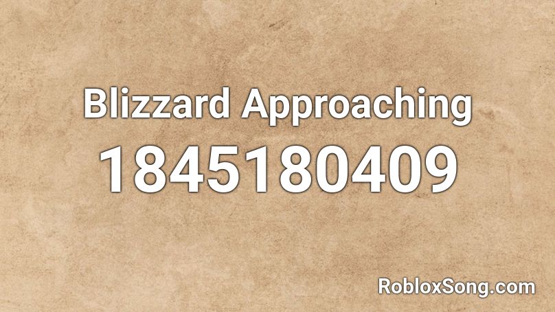 Blizzard Approaching Roblox ID