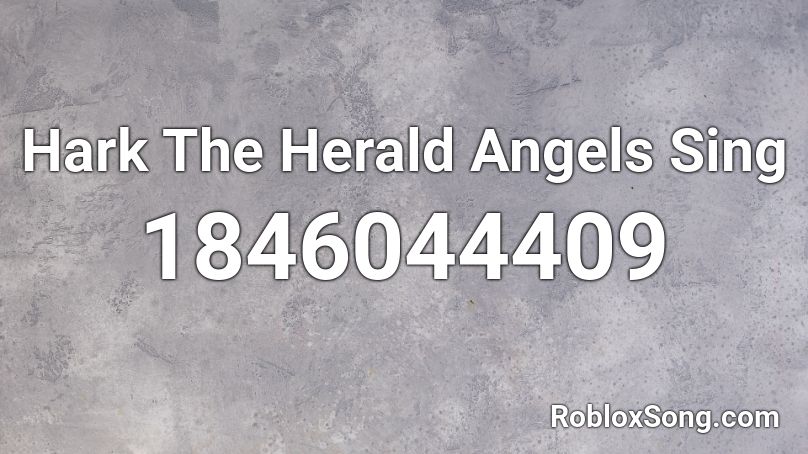 Hark The Herald Angels Sing Roblox ID