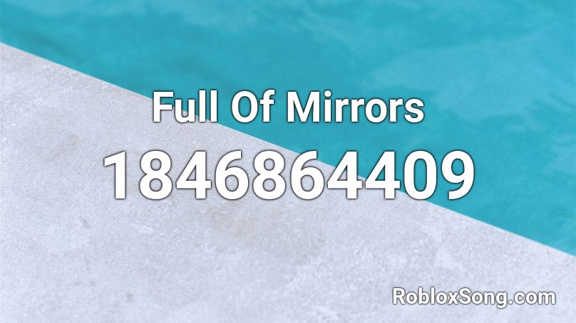 Full Of Mirrors Roblox ID