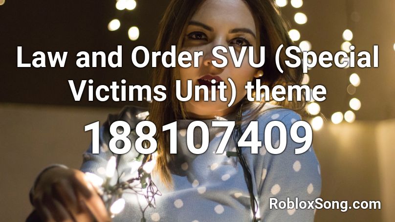 Law and Order SVU (Special Victims Unit) theme Roblox ID