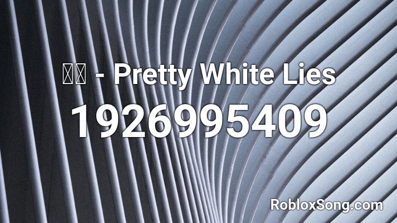  张杰 - Pretty White Lies Roblox ID