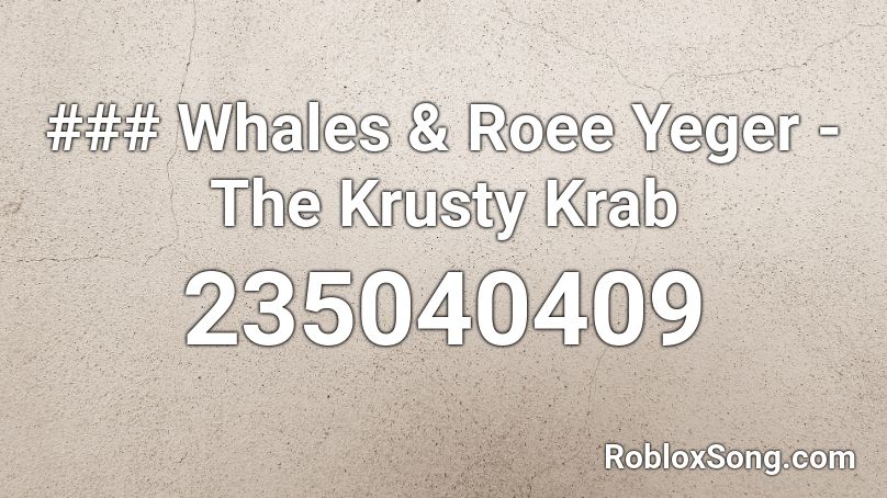 ### Whales & Roee Yeger - The Krusty Krab Roblox ID