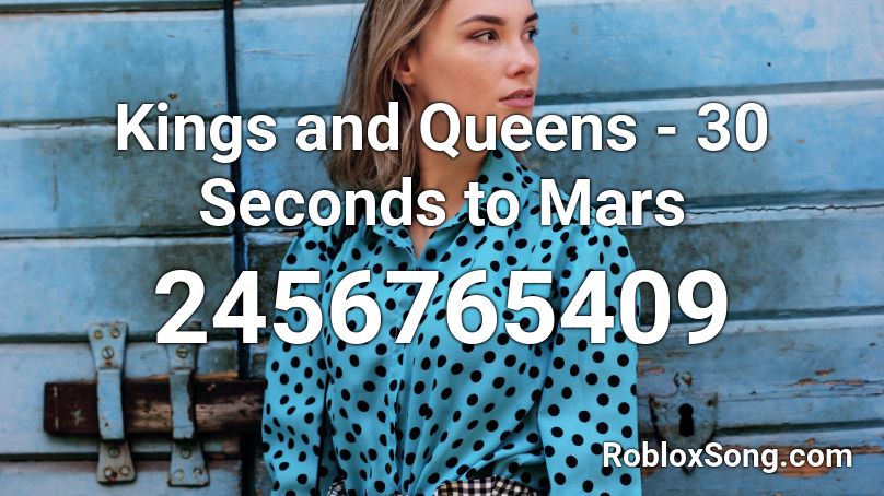 Kings And Queens 30 Seconds To Mars Roblox Id Roblox Music Codes - kings and queens roblox id