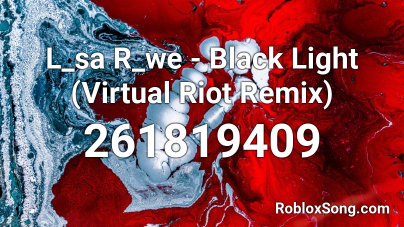 L_sa R_we - Black Light (Virtual Riot Remix) Roblox ID