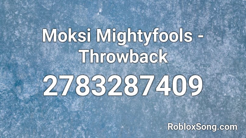 Moksi Mightyfools Throwback Roblox Id Roblox Music Codes - roblox deadmau5 hat