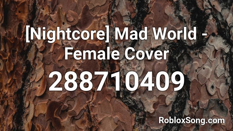 [Nightcore] Mad World - Female Cover Roblox ID