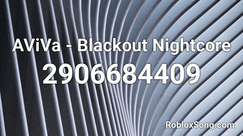AViVa - Blackout Nightcore Roblox ID