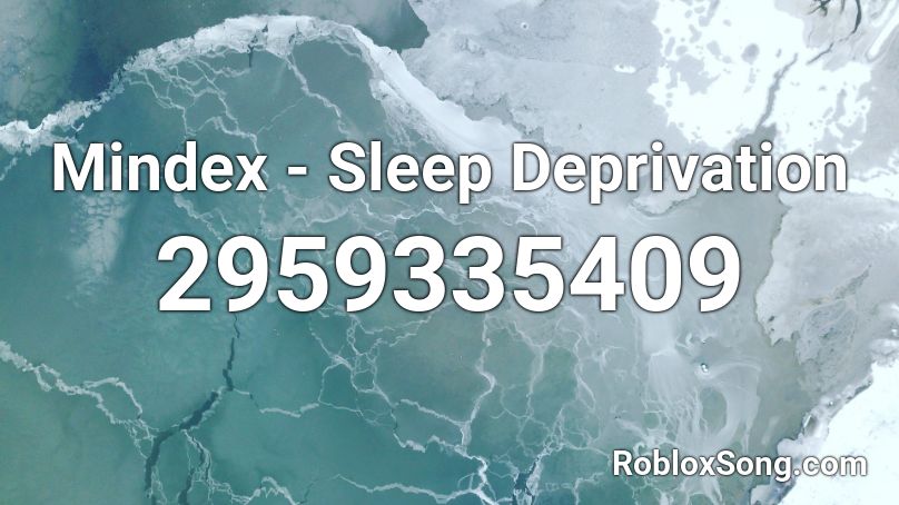 Mindex - Sleep Deprivation Roblox ID