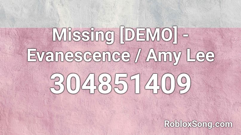 Missing [DEMO] - Evanescence / Amy Lee Roblox ID