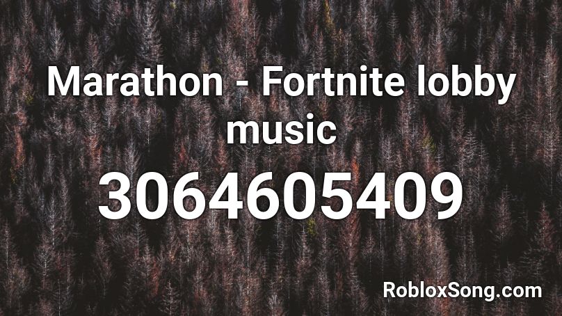 Marathon - Fortnite lobby music Roblox ID