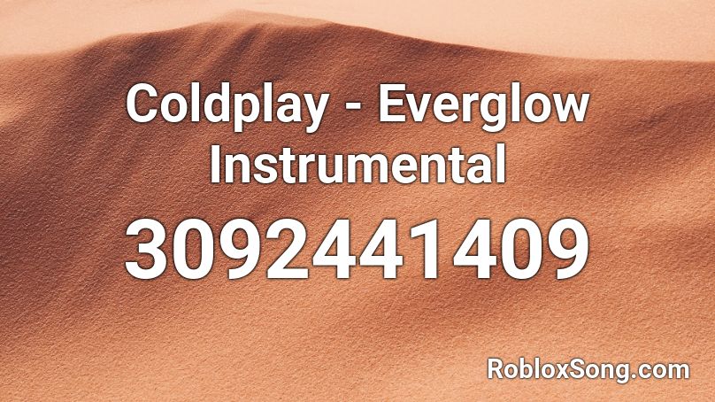 Coldplay - Everglow Instrumental  Roblox ID