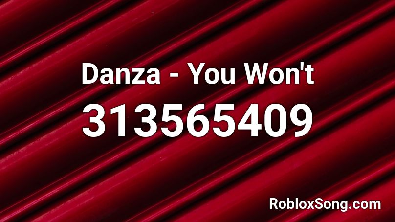 Danza - You Won't Roblox ID