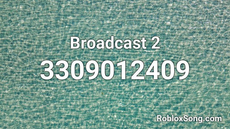 Broadcast 2 Roblox ID