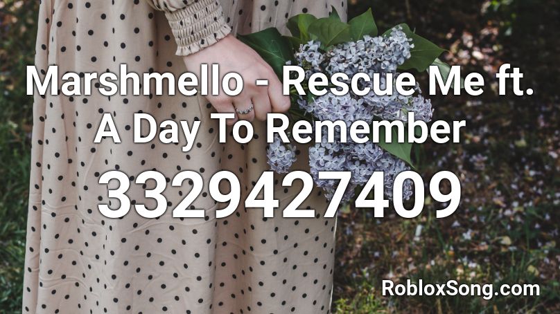 Marshmello - Rescue Me ft. A Day To Remember Roblox ID