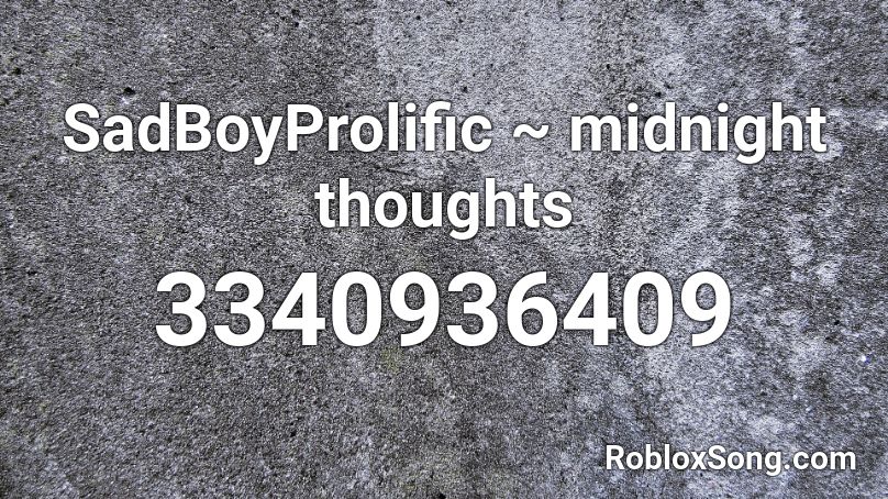 SadBoyProlific ~ midnight thoughts Roblox ID