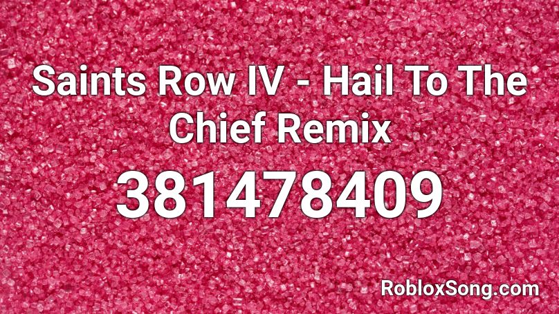 Saints Row IV - Hail To The Chief Remix  Roblox ID