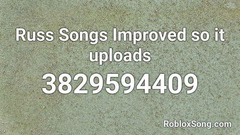 Russ Songs Improved so it uploads Roblox ID