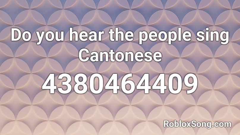 Do You Hear The People Sing Cantonese Roblox Id Roblox Music Codes - how to sing in roblox