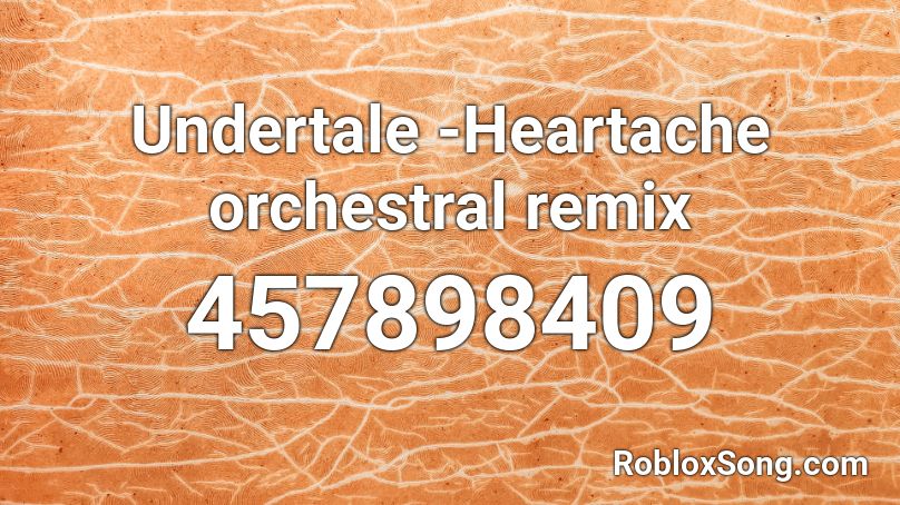 Undertale -Heartache orchestral remix Roblox ID