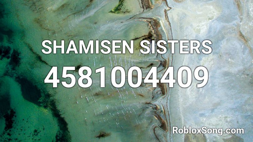 SHAMISEN SISTERS Roblox ID
