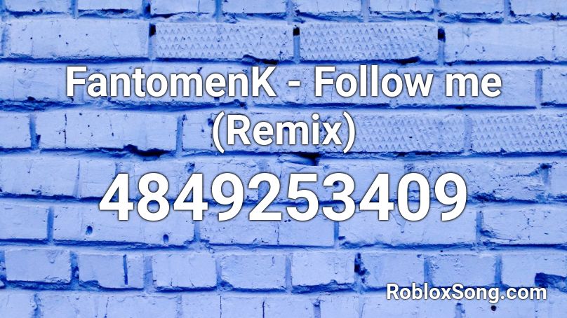 FantomenK - Follow me (Remix) Roblox ID