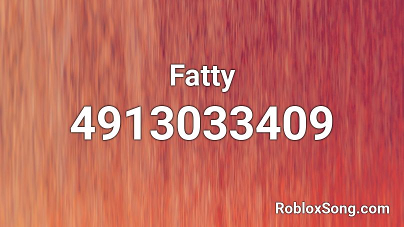 Fatty Roblox ID