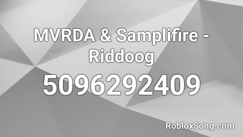 MVRDA & Samplifire - Riddoog Roblox ID