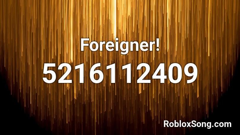 Foreigner! Roblox ID