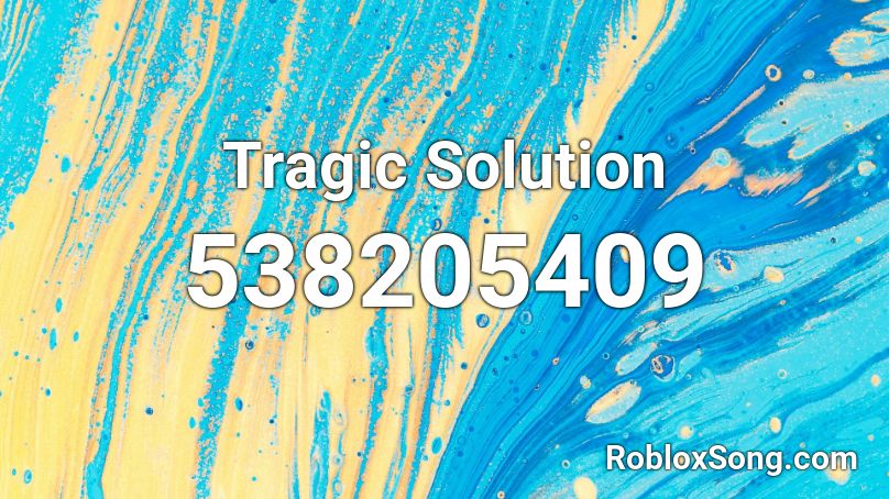 Tragic Solution Roblox ID
