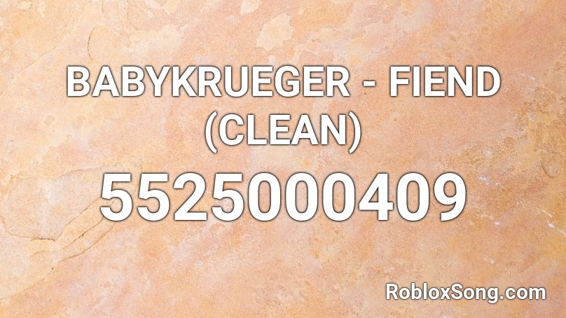 BABYKRUEGER - FIEND (CLEAN) Roblox ID