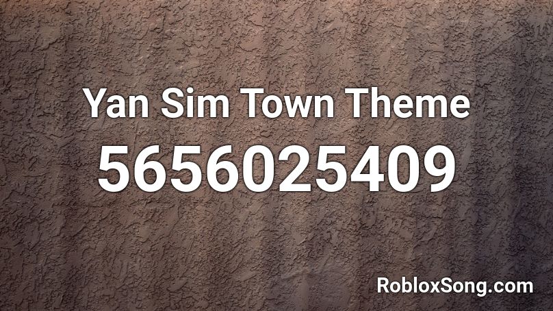 Yan Sim Town Theme Roblox ID