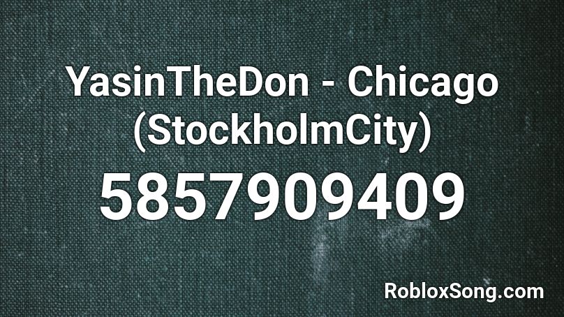 YasinTheDon - Chicago (StockholmCity) Roblox ID