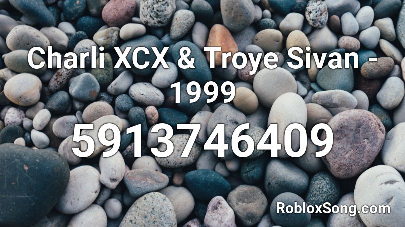Charli XCX & Troye Sivan - 1999 Roblox ID