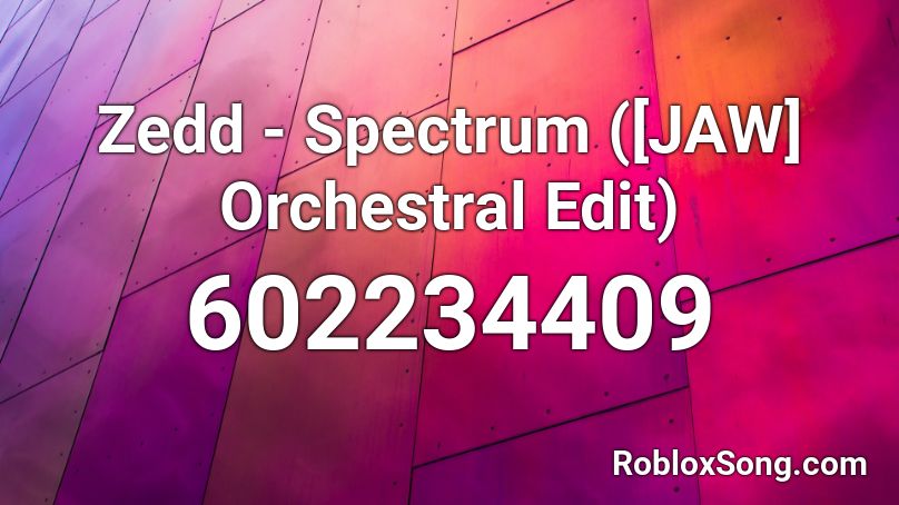 Zedd - Spectrum ([JAW] Orchestral Edit) Roblox ID