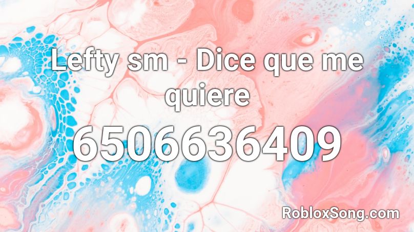 Lefty sm - Dice que me quiere Roblox ID