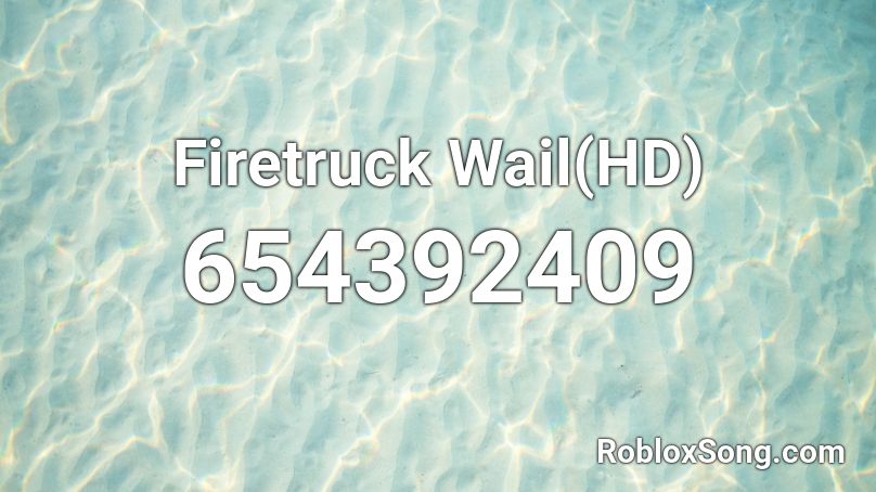 Firetruck Wail(HD) Roblox ID