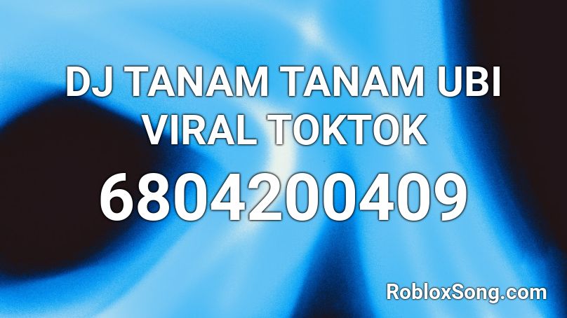 DJ TANAM TANAM UBI VIRAL TOKTOK Roblox ID