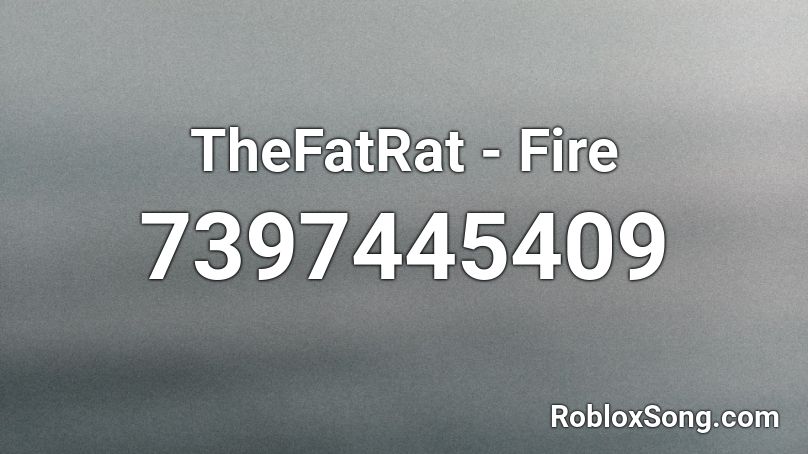 TheFatRat - Fire Roblox ID