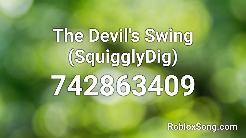 The Devil's Swing (SquigglyDig) Roblox ID