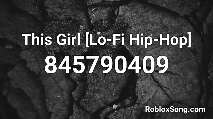 This Girl [Lo-Fi Hip-Hop] Roblox ID