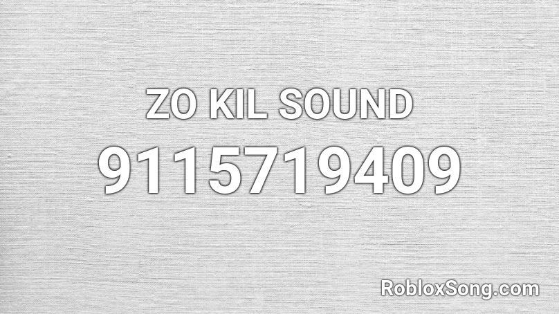 ZO KIL SOUND Roblox ID