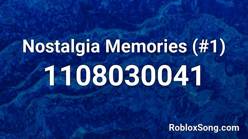 Nostalgia Memories (#1) Roblox ID