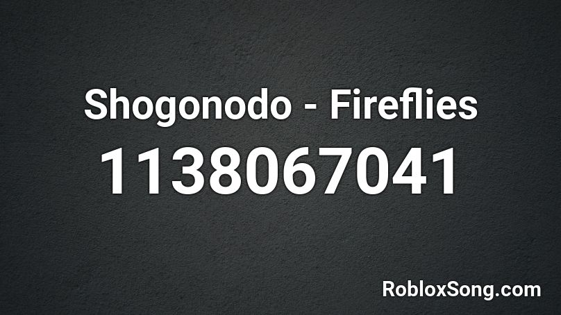 Shogonodo - Fireflies Roblox ID