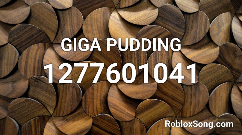  GIGA PUDDING Roblox ID