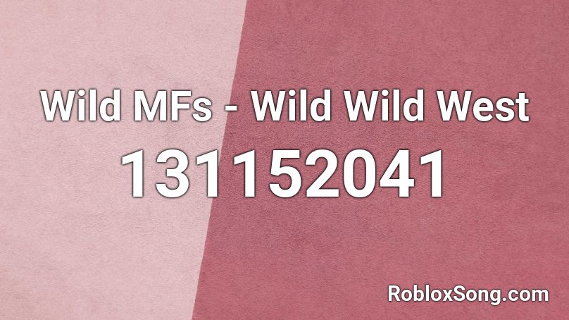 Wild MFs - Wild Wild West Roblox ID